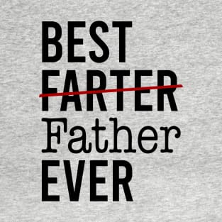 Best Farter Ever I Mean Father T-Shirt